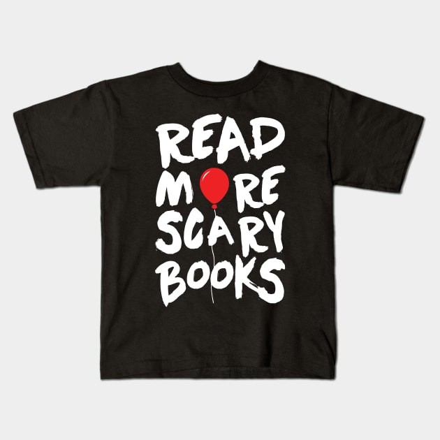 Read More Scary Books. IT Stepen King. Kids T-Shirt by KsuAnn